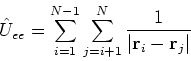 \begin{displaymath}
\hat{U}_{ee} = \sum_{i=1}^{N-1}\sum_{j=i+1}^{N} \frac{1}{\vert{\bf r}_i - {\bf r}_j\vert}
\end{displaymath}