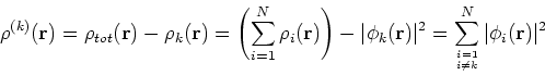 \begin{displaymath}
\rho^{(k)}({\bf r}) = \rho_{tot}({\bf r}) - \rho_k({\bf r}) ...
...t^2 = \sum_{i=1 \atop i \ne k}^{N} \vert\phi_i({\bf r})\vert^2
\end{displaymath}