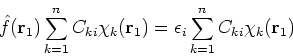\begin{displaymath}
\hat{f}({\bf r}_1)\sum_{k=1}^n C_{ki} \chi_k({\bf r}_1) = \epsilon_i \sum_{k=1}^n C_{ki} \chi_k({\bf r}_1)
\end{displaymath}