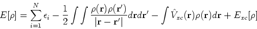 \begin{displaymath}
E[\rho] = \sum_{i=1}^{N}\epsilon_i - \frac{1}{2} \int \int \...
...nt \hat{V}_{xc}({\bf r})\rho({\bf r}) d {\bf r} + E_{xc}[\rho]
\end{displaymath}