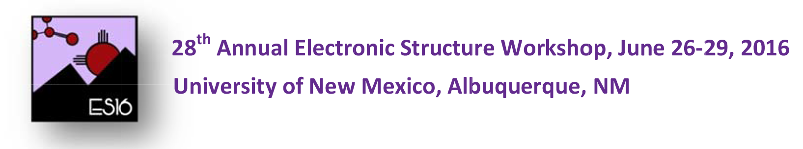 ES2016 28th Annual Electronic Structure Workshop -- June
       26-29, 2016