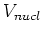 $V_{nucl}$