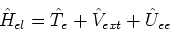 \begin{displaymath}
\hat{H}_{el} = \hat{T}_{e} + \hat{V}_{ext} + \hat{U}_{ee}
\end{displaymath}