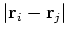 $\vert{\bf r}_i - {\bf r}_j\vert$