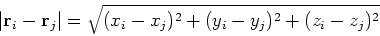 \begin{displaymath}\vert{\bf r}_i - {\bf r}_j\vert = \sqrt{(x_i - x_j)^2 + (y_i - y_j)^2 + (z_i - z_j)^2}\end{displaymath}