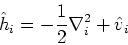 \begin{displaymath}
\hat{h}_i = -\frac{1}{2}\nabla^2_i + \hat{v}_i
\end{displaymath}