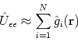 \begin{displaymath}
\hat{U}_{ee} \approx \sum_{i=1}^N \hat{g}_i({\bf r})
\end{displaymath}