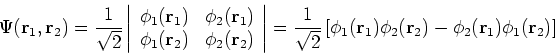 \begin{displaymath}
\Psi({\bf r}_1, {\bf r}_2) = \frac{1}{\sqrt{2}}\left\vert \b...
...\phi_2({\bf r}_2) - \phi_2({\bf r}_1) \phi_1({\bf r}_2)\right]
\end{displaymath}