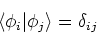 \begin{displaymath}
\left<\phi_i\vert\phi_j\right> = \delta_{ij}
\end{displaymath}