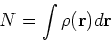 \begin{displaymath}
N = \int \rho({\bf r}) d {\bf r}
\end{displaymath}