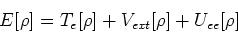 \begin{displaymath}
E[\rho] = T_e[\rho] + V_{ext}[\rho] + U_{ee}[\rho]
\end{displaymath}