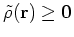 $\tilde{\rho}({\bf r}) \ge {\bf0}$