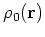 $\rho_0({\bf r})$