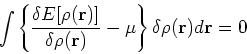 \begin{displaymath}
\int \left\{ \frac{\delta E[\rho({\bf r})]}{\delta \rho({\bf r})}
- \mu \right\} \delta \rho({\bf r}) d {\bf r} = 0
\end{displaymath}