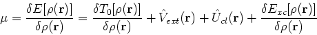 \begin{displaymath}
\mu = \frac{\delta E[\rho({\bf r})]}{\delta \rho({\bf r})} =...
...}) + \frac{\delta E_{xc}[\rho({\bf r})]}{\delta \rho({\bf r})}
\end{displaymath}