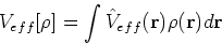 \begin{displaymath}
V_{eff}[\rho] = \int \hat{V}_{eff}({\bf r})\rho({\bf r})d {\bf r}
\end{displaymath}