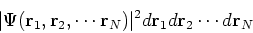 \begin{displaymath}
\vert\Psi({\bf r}_1, {\bf r}_2, \cdots {\bf r}_N)\vert^2 d{\bf r}_1 d{\bf r}_2 \cdots d{\bf r}_N
\end{displaymath}