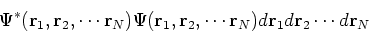 \begin{displaymath}
\Psi^\ast({\bf r}_1, {\bf r}_2, \cdots {\bf r}_N)\Psi({\bf r...
...}_2, \cdots {\bf r}_N)
d{\bf r}_1 d{\bf r}_2 \cdots d{\bf r}_N
\end{displaymath}
