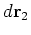 $d{\bf r}_2$