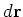 $d{\bf r}$