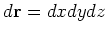 $d {\bf r} = dx dy dz$