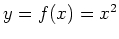 $y = f(x) = x^2$