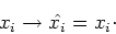 \begin{displaymath}x_i \rightarrow \hat{x_i} = x_i \cdot\end{displaymath}