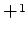 $+\leavevmode
\kern.1em \raise .5ex \hbox{\the\scriptfont0 1}\kern-.1em $