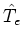 $\hat{T}_{e}$